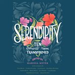 Serendipity : ten romantic tropes, transformed cover image