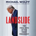Landslide : the final days of the Trump presidency cover image