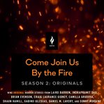 Come join us by the fire. Season 2, Originals cover image