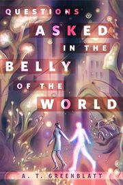 Questions Asked in the Belly of the World : A Tor.Com Original cover image