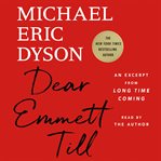 Dear Emmett Till : An Excerpt from Long Time Coming cover image