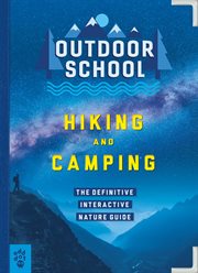 Hiking and Camping : The Definitive Interactive Nature Guide cover image