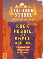 Rock, Fossil, and Shell Hunting : The Definitive Interactive Nature Guide cover image