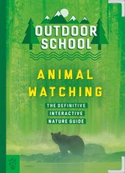 Animal Watching : The Definitive Interactive Nature Guide cover image