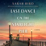Last Dance on the Starlight Pier : A Novel cover image