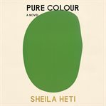Pure colour : a novel cover image