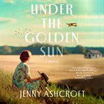 Under the golden sun : a novel cover image
