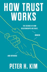 How Trust Works : The Science of How Relationships Are Built, Broken, and Repaired cover image