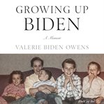 Growing Up Biden : A Memoir cover image