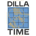 Dilla time : the life and afterlife of J Dilla, the hip-hop producer who reinvented rhythm cover image