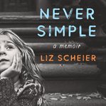 Never simple : a memoir cover image
