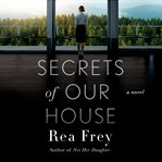 Secrets of our house : a novel cover image