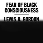 Fear of black consciousness cover image