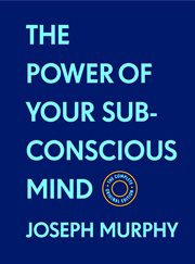 The Power of Your Subconscious Mind (With Bonus Material) : The Basics of Success Series. Basics of Success cover image