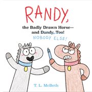 Randy, the Badly Drawn Horse - and Dandy, Too! : and Dandy, Too! cover image