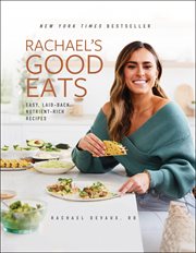 Rachael's Good Eats : Easy, Laid-Back Nutrient Rich Recipes cover image