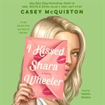 I Kissed Shara Wheeler : A Novel cover image