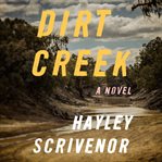 Dirt Creek : A Novel cover image