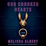 Our Crooked Hearts : A Novel cover image
