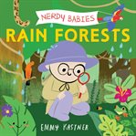 Rain Forests : Nerdy Babies cover image