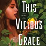 This Vicious Grace : A Novel cover image