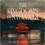 The Kingdoms of Savannah : A Novel cover image