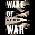 Wake of War : A Novel cover image