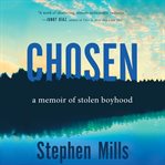 Chosen : A Memoir of Stolen Boyhood cover image