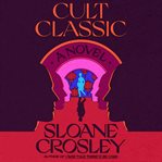 Cult Classic : A Novel cover image