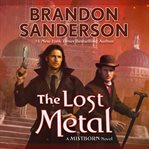 The Lost Metal : A Mistborn Novel cover image