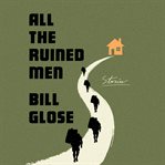 All the ruined men : stories cover image