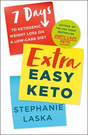 Extra Easy Keto : 7 Days to Ketogenic Weight Loss on a Low Carb Diet cover image