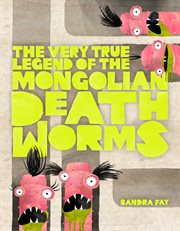 The Very True Legend of the Mongolian Death Worms cover image