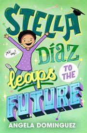 Stella Díaz Leaps to the Future : Stella Diaz cover image