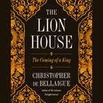 The Lion House : The Coming of a King cover image