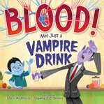 Blood! Not Just a Vampire Drink cover image