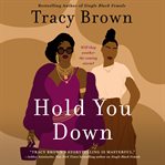 Hold You Down : A Novel cover image