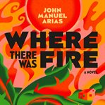 Where There Was Fire cover image