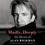 Madly, Deeply : The Diaries of Alan Rickman cover image