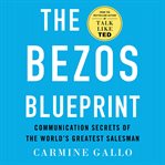 The Bezos Blueprint : Communication Secrets of the World's Greatest Salesman cover image