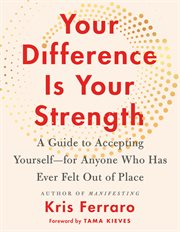 Your Difference Is Your Strength : Discovering the Gift of Being an Oddball, Outcast, or Misfit cover image
