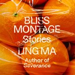 Bliss Montage : Stories cover image