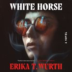 White Horse : A Novel cover image