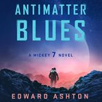 Antimatter Blues : Mickey7 cover image