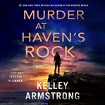 Murder at Haven's Rock : A Novel. Haven's Rock cover image