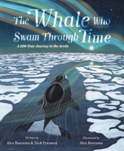 The Whale Who Swam Through Time : A Two-Hundred-Year Journey in the Arctic cover image