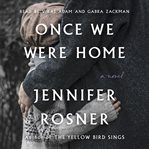 Once We Were Home : A Novel cover image