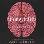 Immortality : A Love Story cover image