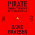 Pirate Enlightenment, or the Real Libertalia cover image