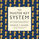 The Master Key System : The Complete. GPS Guides to Life cover image
